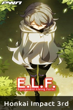 ELF: Equipment Living Form. — Honkai Impact 3rd