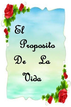 El Propósito De La Vida