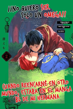 ¡No quiero ser solo un omega! Cuando reencarné en otro mundo, estaba en el manga BL de mi hermana.